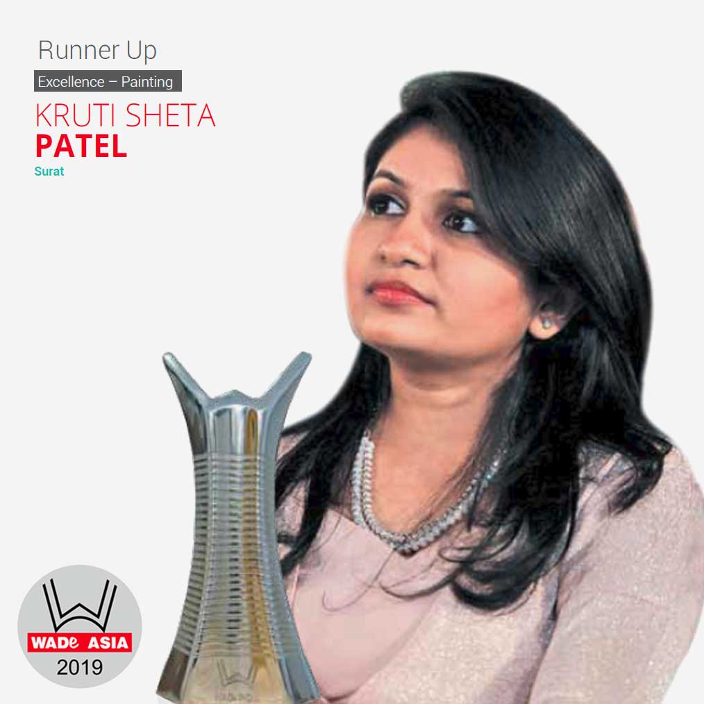 WADE ASIA WINNERS 2019 - Kruti Sheta Patel, Excellence – Painting, Surat