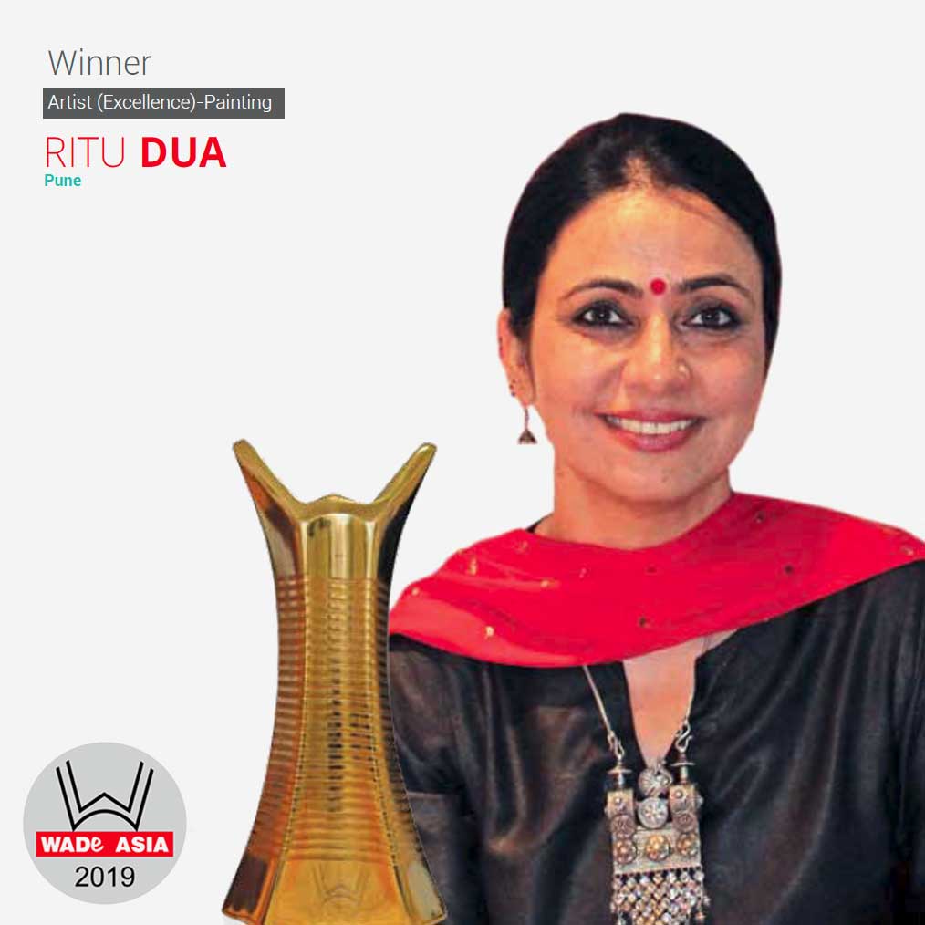WADE ASIA WINNERS 2019 - RITU DUA, Artist (Excellence)-Painting, Pune